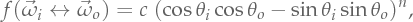 \Bsdf(\Dir_i \leftrightarrow \Dir_o) = c\;  (\cos\theta_i\cos\theta_o - \sin\theta_i\sin\theta_o)^n,